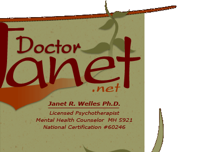 Janet R. Welles Ph.D. Licensed Psychotherapist, Mental Health Counselor MH 5921, National Certification #60246